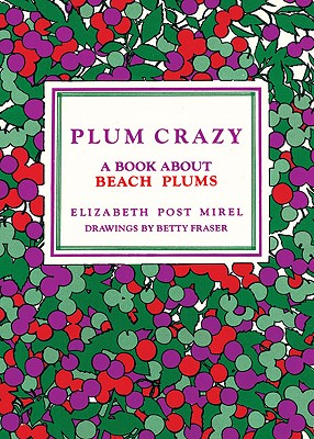 Plum Crazy, a Book About Beach Plums