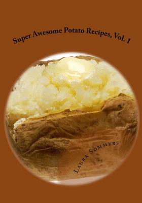 Super Awesome Potato Recipes, Vol. 1