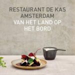 Van Het Land Op Het Bord Restaurant De Kas Amsterdam