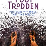 Foot Trodden, Portugal and the wines that time forgot