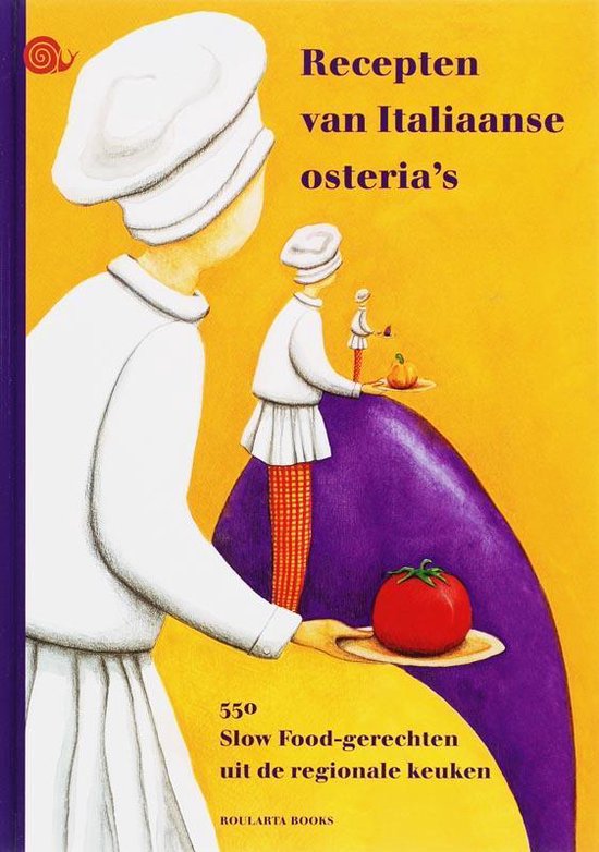 Recepten van Italiaanse osteria’s 550 Slow Food-gerechten uit de regionale keuken