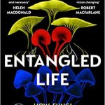 Sheldrake, Merlin Entangled Life How Fungi Make Our Worlds, Change Our Minds and Shape Our Futures