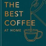 How To Make The Best Coffee