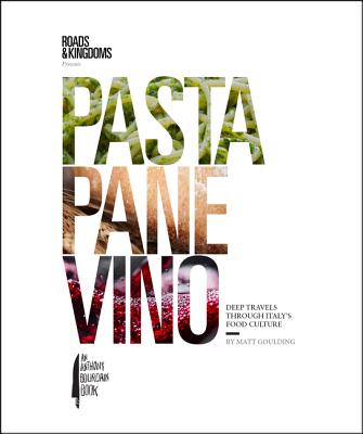 Pasta, Pane, Vino – Matt Goulding, Anthony Bourdain