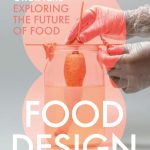 Food Design by Katja Gruijters Exploring the Future of Food