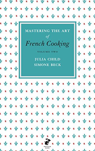 Mastering the Art of French Cooking – volume two