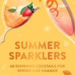 Davis, Jassy Summer Sparklers 60 Sunshine Cocktails for Spring and Summer