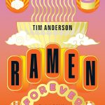 Anderson, Tim Ramen Forever Recipes for Ramen Success