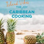 Helmi Smeulders Island Vibes – The Joy of Caribbean Cooking Recipes & Lifestyle
