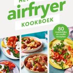 Clare Andrews Het ultieme airfryer kookboek Snelle, gezonde, energiebesparende recepten voor elke gelegenheid