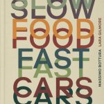 Massimo Bottura Slow Food, Fast Cars Casa Maria Luigia – Stories and Recipes