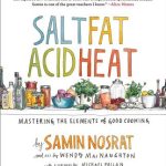 Nosrat, Samin Salt, Fat, Acid, Heat Mastering the Elements of Good Cooking