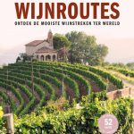 Lonely Planet Wijnroutes Ontdek de mooiste wijnstreken ter wereld